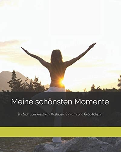 Meine Schönsten Momente Ein Buch Zum Kreativen Ausfüllen, Erinnern und Glücklichsein