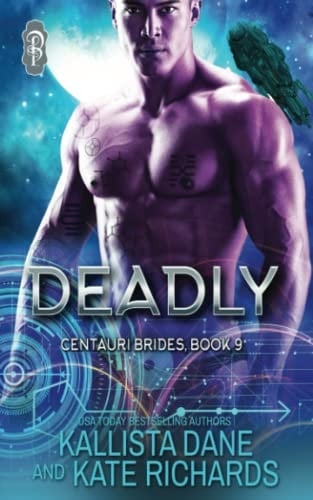 Deadly: A Dark Sci-Fi Romance (Centauri Brides)