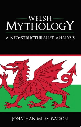 Welsh Mythology A Neostructuralist Analysis