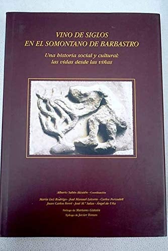 Vino de siglos en el Sotomontano de Barbastro una historia social y cultural : las vidas desde las viñas