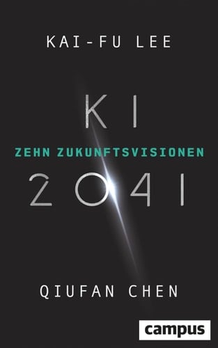 KI 2041 - Zehn Zukunftsvisionen / Ausgezeichnet mit dem Deutschen Wirtschaftsbuchpreis 2022