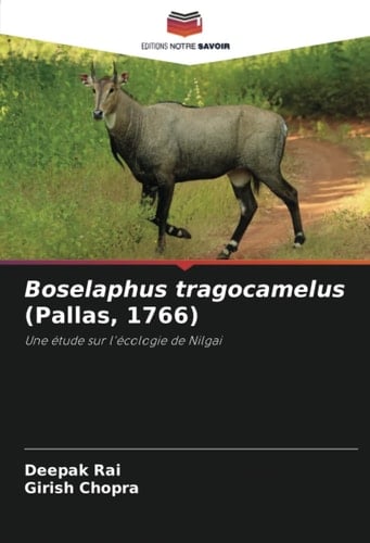 Boselaphus tragocamelus (Pallas, 1766): Une étude sur l'écologie de Nilgai (French Edition)