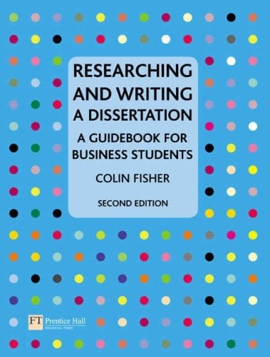 Researching and Writing a Dissertation A Guidebook for Business Students