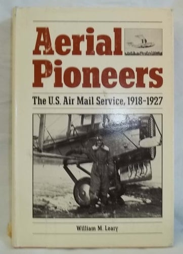 Aerial Pioneers: The U.S. Air Mail Service, 1918-1927
