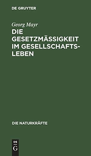 Die Gesetzmäßigkeit Im Gesellschaftsleben: Statistische Studien (Die Naturkräfte) (German Edition)