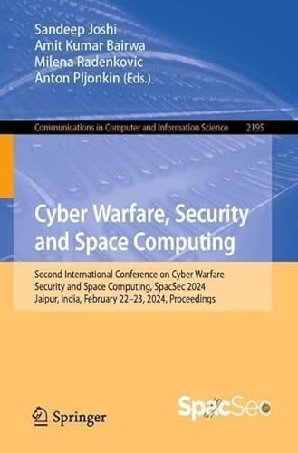 Cyber Warfare, Security and Space Computing Second International Conference on Cyber Warfare, Security and Space Computing, SpacSec 2024, Jaipur, India, February 22-23, 2024, Proceedings