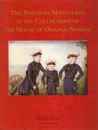 The Portrait Miniatures in the Collections of the House of Orange-Nassau