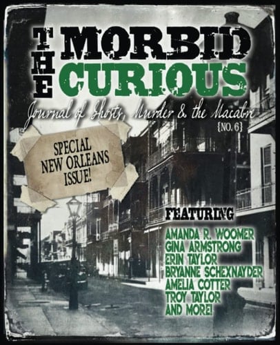 THE MORBID CURIOUS NO. 6: The Journal of Ghosts, Murder and the Macabre