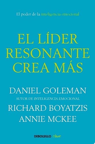 El líder resonante crea más El poder de la inteligencia emocional