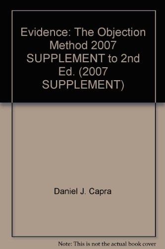 Evidence: The Objection Method 2007 SUPPLEMENT to 2nd Ed. (2007 SUPPLEMENT)