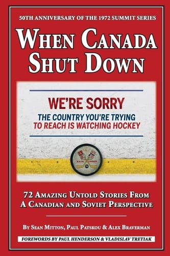 When Canada Shut Down 50th Anniversary of the 1972 Summit Series