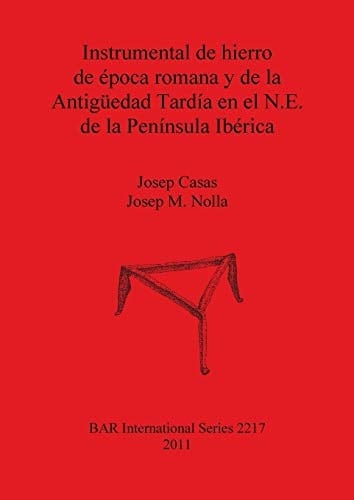 Instrumental de hierro de época romana y de la Antigüedad Tardía en el N.E. de la Península Ibérica