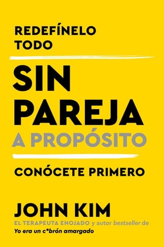 Single on Purpose \ Sin Pareja a Propósito (Spanish Edition) Redefínelo Todo Y Conócete Primero