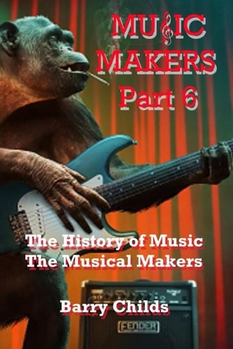 Music Makers Part 6: The History of Music