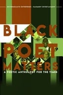 Black Poet Matters A Poetic Anthology for the Times