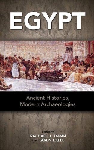 Egypt Ancient Histories, Modern Archaeologies