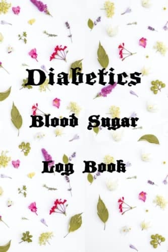 Diabetic Log Book, Monitor Your Daily Blood Sugar Levels