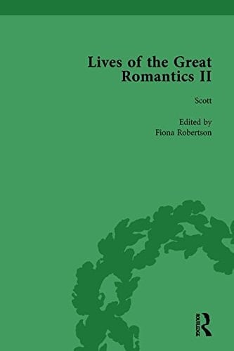 Lives of the Great Romantics, Part II, Volume 3 Keats, Coleridge and Scott by Their Contemporaries
