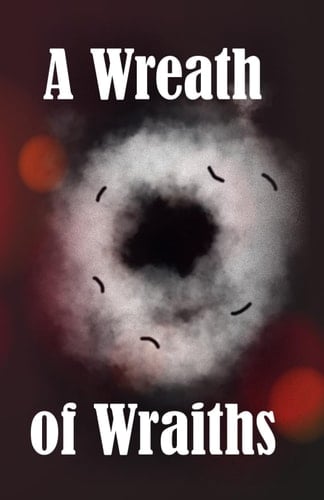 A Wreath of Wraiths: The Eighth Crowvus Christmas Ghost Story Anthology (Crowvus Christmas Ghost Story Anthologies)