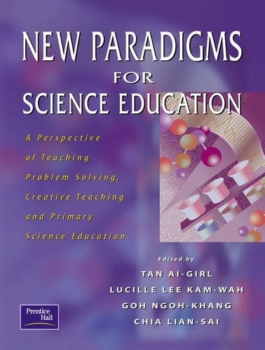 New Paradigms for Science Education A Perspective of Teaching Problem Solving, Creative Teaching and Primary Science Education