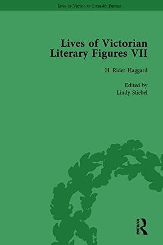 Lives of Victorian Literary Figures, Part VII, Volume 2 Joseph Conrad, Henry Rider Haggard and Rudyard Kipling by Their Contemporaries