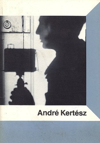Andre Kertesz: An Exhibition Of Photographs From The Centre Georges Pompidou, Paris