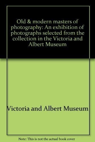 Old and Modern Masters of Photography ... from the Collection in the Victoria and Albert Museum, London: Aberdeen Art Gallery, D.L.I. Museum and Art Centre, Durham, Herbert Art Gallery and Museum, Coventry, Mappin Art Gallery, Sheffield, Bolton Museum and Art Gallery, Newport Museum and Art Gallery, Newport Museum and Art Gallery, Towner Art Gallery, Eastbourne, 9.2.1980-2.11.1980