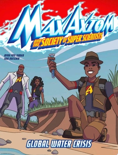 Global Water Crisis A Max Axiom Super Scientist Adventure