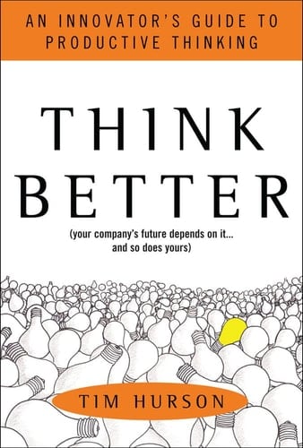 Think Better: An Innovator's Guide to Productive Thinking