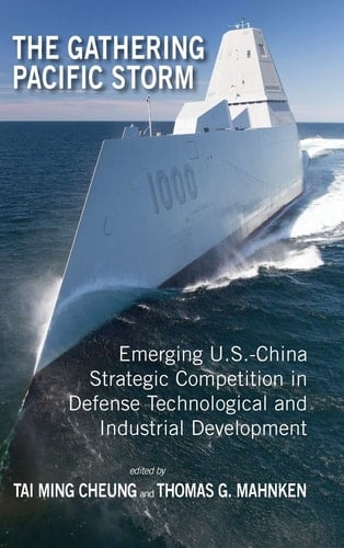 The Gathering Pacific Storm Emerging US-China Strategic Competition in Defense Technological and Industrial Development