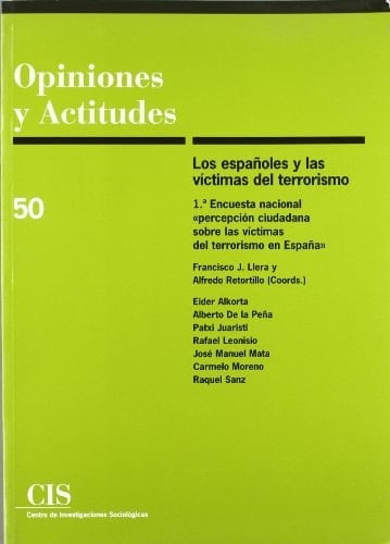 Los españoles y las víctimas del terrorismo: 1.ª Encuesta nacional "percepción ciudadana sobre las víctimas del terrorismo en España"