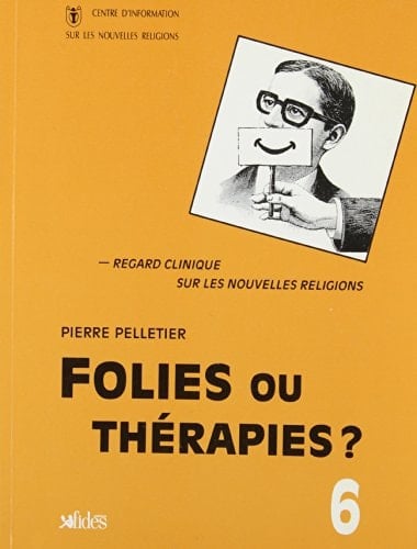 Folie ou thérapies? regard clinique sur les nouvelles religions