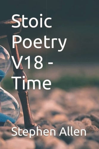 Stoic Poetry V18 - Time (Stoic Poetry Chapbooks)