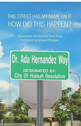 This Street Has My Name on It. How Did This Happen? The Journey and Success Story of an Immigrant Turnaround Principal