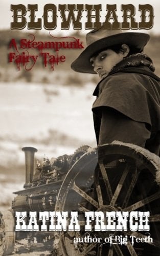 Blowhard A Steampunk Fairy Tale