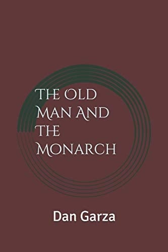 The Old Man and The Monarch The Maturity Of A Man Through The Wisdom Of A Monarch