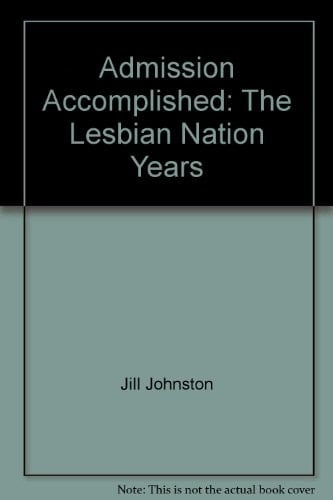 Admission Accomplished The Lesbian Nation Years (1970-75)