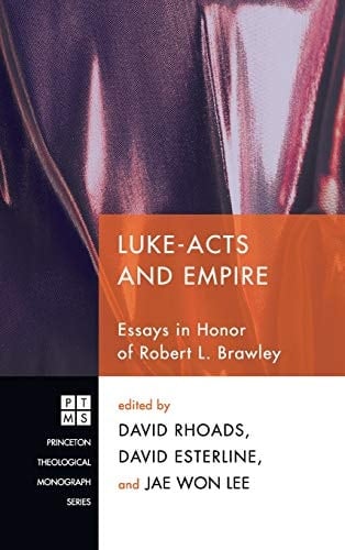Luke-Acts and Empire Essays in Honor of Robert L. Brawley