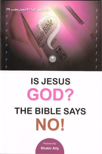 Is Jesus God? The Bible Says No by Shabir Ally (2008-05-04)