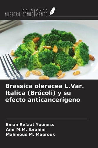 Brassica oleracea L.Var. Italica (Brócoli) y su efecto anticancerígeno (Spanish Edition)