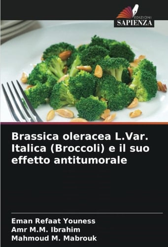 Brassica oleracea L.Var. Italica (Broccoli) e il suo effetto antitumorale (Italian Edition)