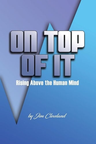 On Top Of It Rising Above the Human Mind
