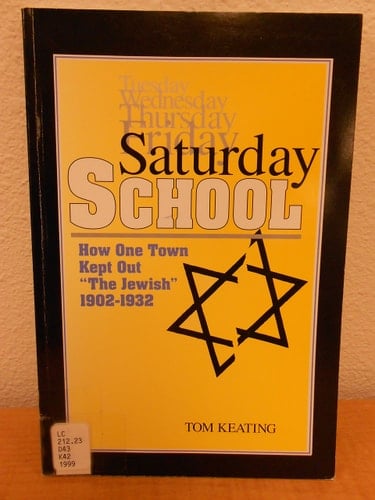 Saturday School How One Town Kept Out "the Jewish", 1902-1932