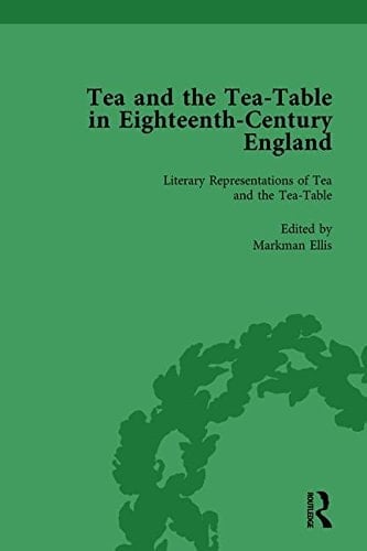Tea and the Tea-Table in Eighteenth-Century England Vol 1