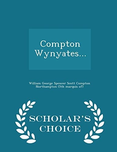 Compton Wynyates... - Scholar's Choice Edition