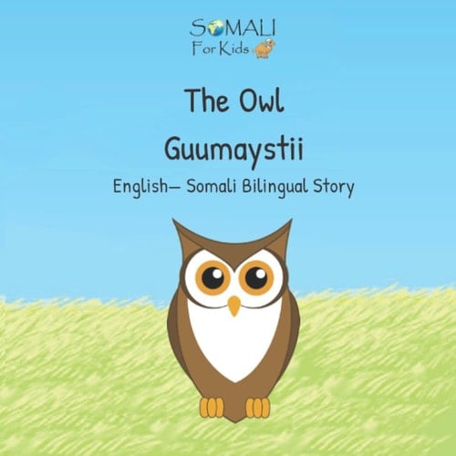 The Owl - Guumaystii English - Somali Bilingual Stories