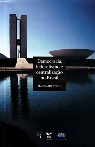 Democracia, federalismo e centralização no Brasil