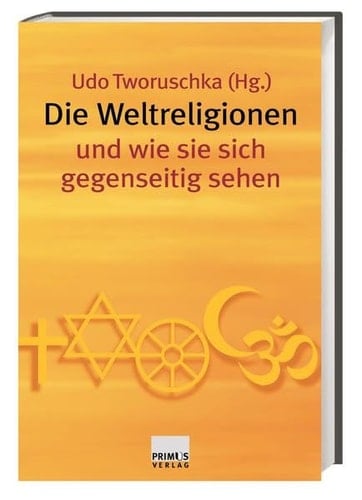 Die Weltreligionen und wie die Weltreligionen sich sehen
