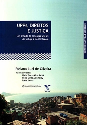 UPPs, direitos e justiça um estudo de caso das favelas do Vidigal e do Cantagalo