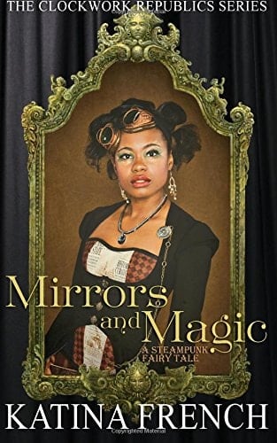 Mirrors and Magic A Steampunk Fairy Tale